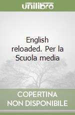 English reloaded. Per la Scuola media libro