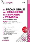 La prova orale del concorso per infanzia e primaria. Manuale per la preparazione al colloquio di natura didattico-metodologica per i posti comuni. Con espansione online libro