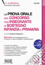 La prova orale del concorso per insegnante di sostegno Infanzia e Primaria. Manuale per la preparazione al colloquio di natura didattico-metodologica. Con espansione online libro