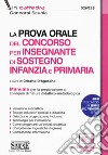 La prova orale del concorso per insegnante di sostegno Infanzia e Primaria. Manuale per la preparazione al colloquio di natura didattico-metodologica. Con espansione online libro