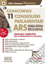 Concorso 11 consiglieri parlamentari ARS Assemblea Regionale Siciliana. Manuale completo per la preparazione al concorso. Con software di simulazione libro