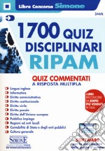 1700 quiz disciplinari RIPAM. Quiz commentati a risposta multipla. Con software di simulazione libro