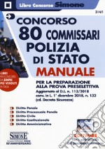 Concorso 80 Commissari Polizia di Stato. Manuale per la preparazione alla prova preselettiva. Con software di esercitazione libro