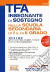 TFA Insegnante di sostegno. Nella scuola secondaria di I e di II grado. Teoria e quiz per la preparazione alle prove d'accesso ai percorsi di specializzazione. Con software di simulazione libro