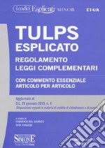 Tulps esplicato. Regolamento. Leggi complementari. Con commento essenziale articolo per articolo. Ediz. minor libro