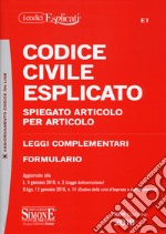 Codice civile esplicato. Spiegato articolo per articolo. Leggi complementari. Formulario libro