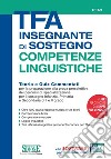 TFA Insegnante di sostegno. Competenze linguistiche. Teoria e quiz commentati per la preparazione alla prova preselettiva dei percorsi di specializzazione per il sostegno Infanzia, Primaria e Secondaria di I e II grado. Con software di simulazione libro