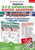 Padova 312 operatori socio-sanitari. Kit di preparazione al concorso: Test per la preparazione-Manuale completo libro