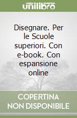 Disegnare. Per le Scuole superiori. Con e-book. Con espansione online libro