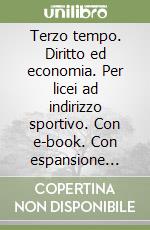 Terzo tempo. Diritto ed economia. Per licei ad indirizzo sportivo. Con e-book. Con espansione online libro