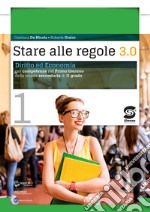 Stare alle regole 3.0 con articolo 1. Per le Scuole superiori. Con e-book. Con espansione online. Vol. 1: Diritto ed economia per competenze libro