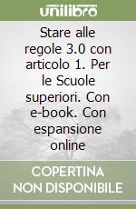 Stare alle regole 3.0 con articolo 1. Per le Scuole superiori. Con e-book. Con espansione online libro