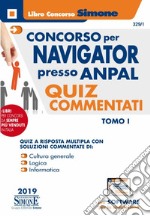 Concorso per Navigator presso l'ANPAL. Quiz commentati. Con software di simulazione. Vol. 1 libro