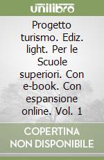 Progetto turismo. Ediz. light. Per le Scuole superiori. Con e-book. Con espansione online. Vol. 1 libro