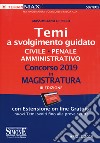 Concorso 2019 in magistratura. Temi a svolgimento guidato. Civile, penale, amministrativo. Con aggiornamento online libro