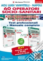 AOU Luigi Vanvitelli-Napoli 60 Operatori socio-sanitari. Kit di preparazione al concorso. Test professionali-Manuale completo. Con software di simulazione libro