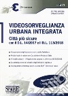 Videosorveglianza urbana integrata. Città più sicure con il D.L. 14/2017 e il D.L. 113/2018 libro di Manzelli Stefano Sivieri Gianluca