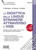 La didattica delle lingue straniere attraverso il web. Guida all'utilizzo delle risorse online per potenziare l'attività didattica