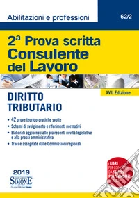 Consulente del lavoro. 2ª prova scritta. Diritto tributario libro