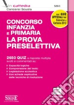 Concorso infanzia e primaria. La prova preselettiva. Con software di simulazione libro