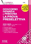 Concorso infanzia e primaria. La prova preselettiva. Con software di simulazione libro