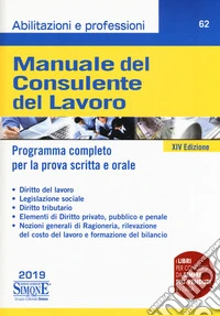 Manuale del consulente del lavoro. Programma completo per la prova scritta e orale libro