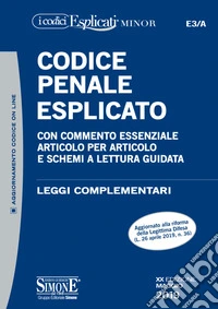 Codice penale esplicato. Con commento essenziale articolo per articolo e schemi a lettura guidata. Leggi complementari. Con aggiornamento online libro