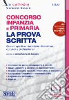 Concorso Infanzia e Primaria. La prova scritta. Quesiti aperti su tematiche disciplinari, culturali e professionali. Con espansione online libro di Di Nocera A. M. (cur.)