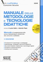 Manuale delle metodologie e tecnologie didattiche. Manuale di preparazione alle prove metodologico-didattiche dei concorsi a cattedra. Con espansione online libro