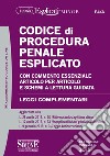 Codice di procedura penale esplicato. Con commento essenziale articolo per articolo e schemi a lettura guidata. Leggi complementari. Con aggiornamento online libro