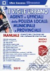 Il vigile urbano. Corso per agenti e ufficiali della Polizia Locale, municipale e provinciale. Manuale completo per i concorsi e per l'aggiornamento professionale libro