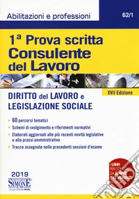 Consulente del lavoro. 1ª prova scritta. Diritto del lavoro e legislazione sociale libro