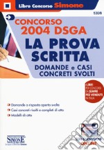 Concorso 2004 DSGA. La prova scritta. Domande e casi concreti svolti. Con espansione online libro