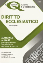 Diritto ecclesiastico. Manuale di base per la preparazione alla prova orale dell'esame di avvocato libro