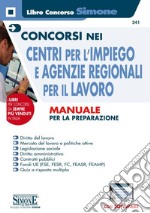 Concorsi nei Centri per l'impiego e Agenzie Regionali per il Lavoro. Manuale per la preparazione. Con espansioni online. Con software disimulazione libro