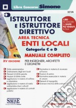 Istruttore e istruttore direttivo. Area tecnica. Enti locali. Categorie C e D. Manuale completo per ingegneri, architetti e geometri. Con aggiornamento online libro