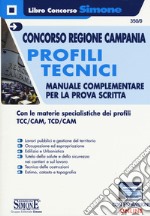 Concorso Regione Campania. Profili tecnici. Manuale complementare per la prova scritta. Con le materie specialistiche dei profili TCC/CAM, TCD/CAM. Con espansioni online libro