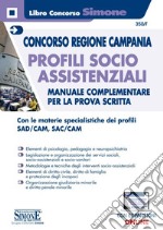 Concorso Regione Campania. Profili socio assistenziali. Manuale complementare per la prova scritta. Con espansione online libro