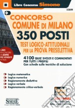 Concorso Comune di Milano. 350 posti. Test logico-attitudinali per la prova preselettiva. Con software di simulazione libro