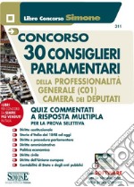 Concorso 30 consiglieri parlamentari della Professionalità Generale (C01). Camera dei Deputati. Quiz commentati a risposta multipla per la prova selettiva. Con software di simulazione libro