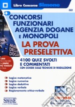 Concorsi funzionari Agenzia Dogane e Monopoli. La prova preselettiva. 4100 quiz svolti e commentati con schede sulle tecniche di risoluzione. Con software di simulazione libro