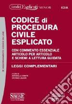 Codice di procedura civile esplicato. Con commento essenziale articolo per articolo e schemi a lettura guidata. Leggi complementari libro