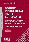 Codice di procedura civile esplicato. Con commento essenziale articolo per articolo e schemi a lettura guidata. Leggi complementari libro