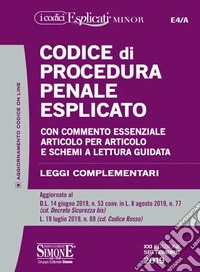 Codice di procedura penale esplicato. Con commento essenziale articolo per articolo e schemi a lettura guidata. Leggi complementari libro