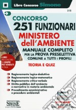 Concorso 251 Funzionari Ministero dell'Ambiente. Manuale Completo per la prova preselettiva comune a tutti i profili. Teoria e quiz. Con software di simulazione libro