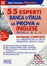 55 esperti Banca d'Italia. La prova di inglese. Profili A-B-C-D. Manuale completo per la preparazione alle prove preselettiva, scritta e orale. Con espansione online. Con software di simulazione libro