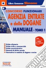 Concorsi funzionari Agenzia delle Entrate e delle Dogane. Manuale. Vol. 1 libro