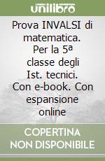 Prova INVALSI di matematica. Per la 5ª classe degli Ist. tecnici. Con e-book. Con espansione online libro