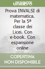 Prova INVALSI di matematica. Per la 5ª classe dei Licei. Con e-book. Con espansione online libro