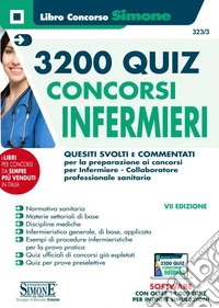 Concorsi infermieri 3200 quiz. Quesiti svolti e commentati per la preparazione ai concorsi per infermiere e collaboratore professionale sanitario. Con software di simulazione libro